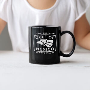 Always Has Been Gulf Of Mexico Mug