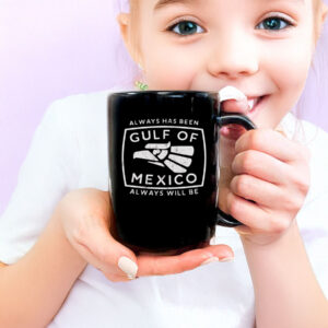 Always Has Been Gulf Of Mexico Mug