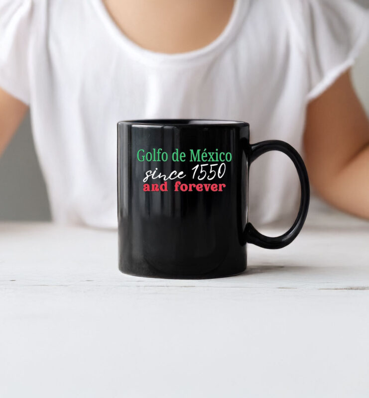 Golfo De Mexico Since 1550 And Forever Gulf of Mexico Mug