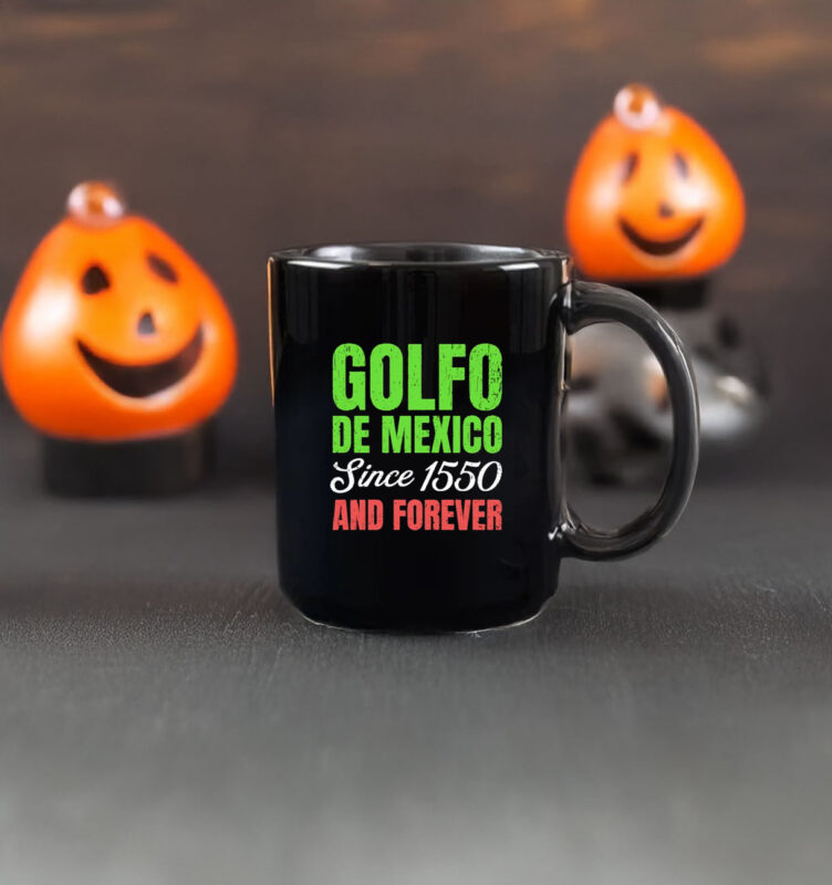 Golfo De Mexico since 1550 and forever Mug