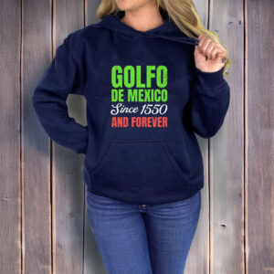 Golfo De Mexico since 1550 and forever T-shirt