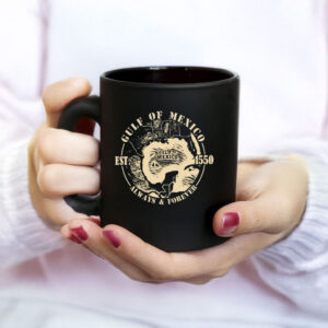 Gulf Of Mexico EST 1550 Always & Forever Mug