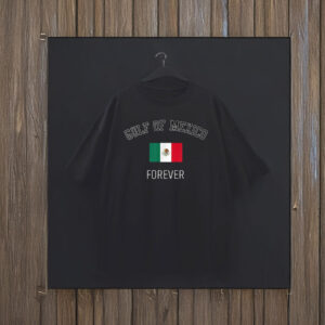 Gulf Of Mexico Forever Mexican Flag T-Shirts