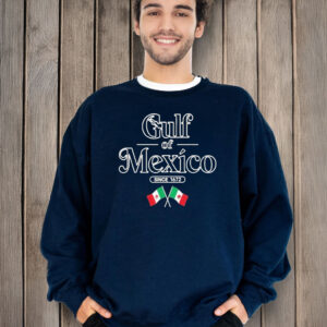Gulf Of Mexico Since 1672 Mexican Flag T-Shirt
