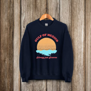 Gulf of Mexico Always And Forever T-Shirt