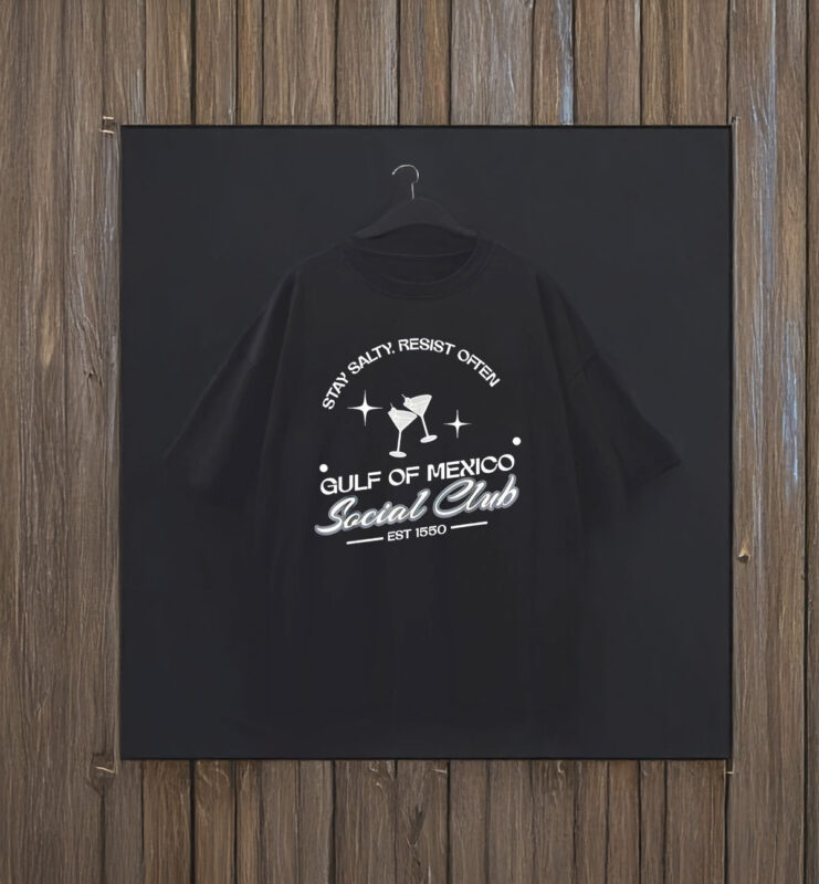 Gulf of Mexico Social Club stay salty resist often est 1550 T-Shirt