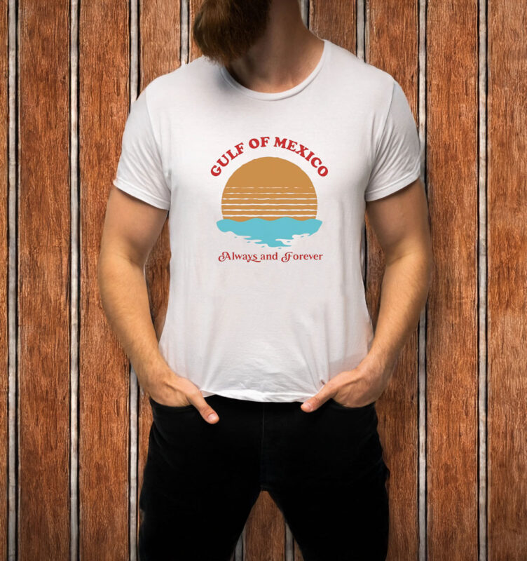 Gulf of Mexico always and forever T-shirt
