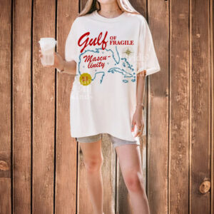 Gulf of fragile masculinity t-shirt