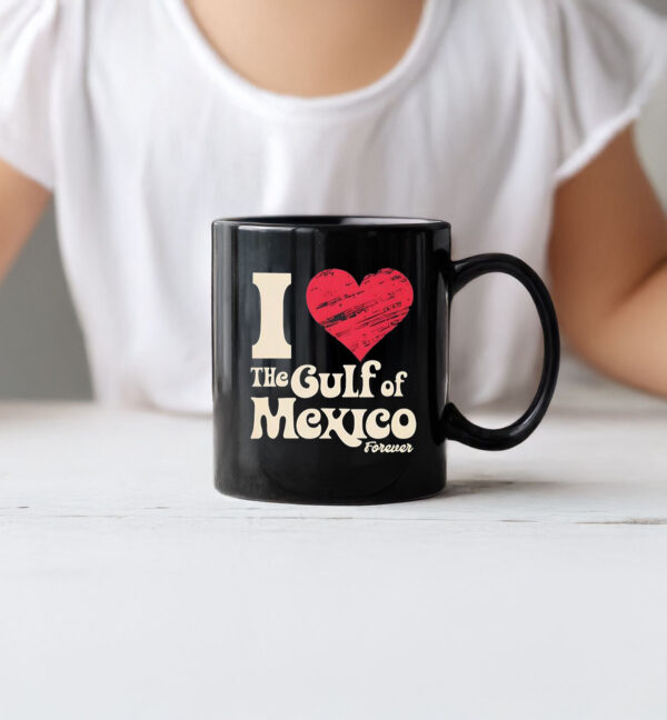 I Love The Gulf Of Mexico Forever Mug