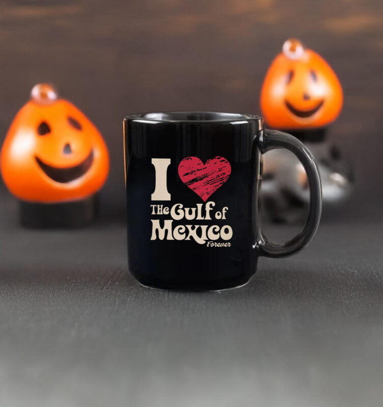 I Love The Gulf Of Mexico Forever Mug Coffee