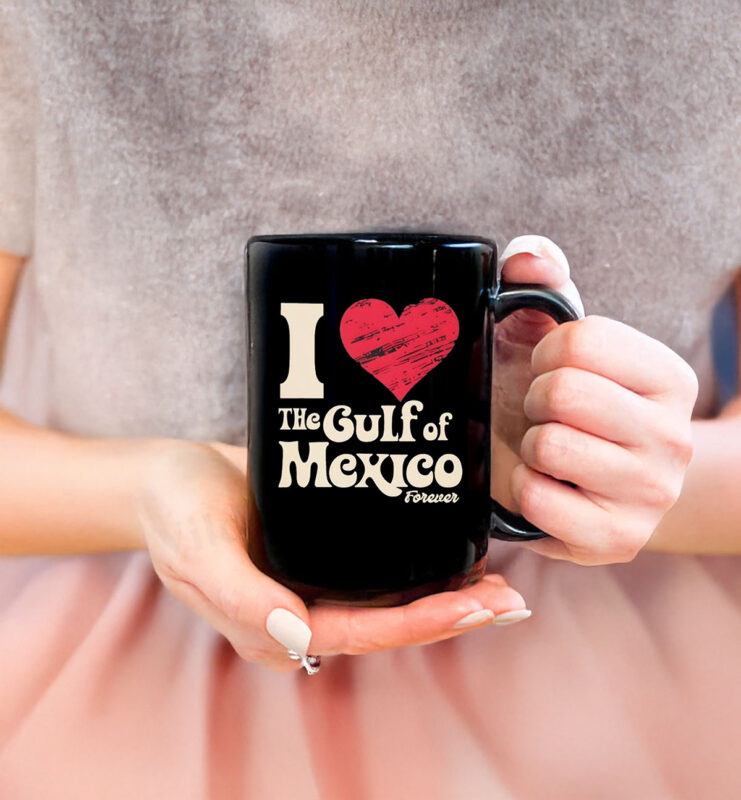 I Love The Gulf Of Mexico Forever Mug