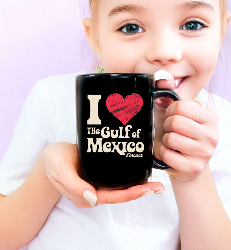 I Love The Gulf Of Mexico Forever Mug