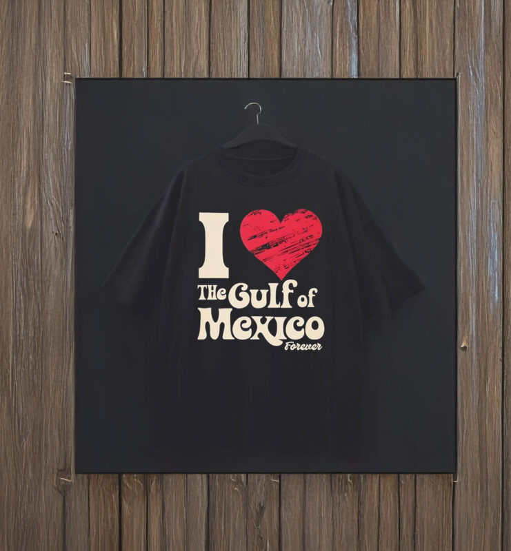 I Love The Gulf Of Mexico Forever T-Shirt