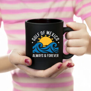Offcial Funny Gulf of Mexico Always & Forever Mug