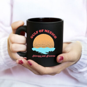 Offcial Funny Gulf of Mexico always and forever Mug