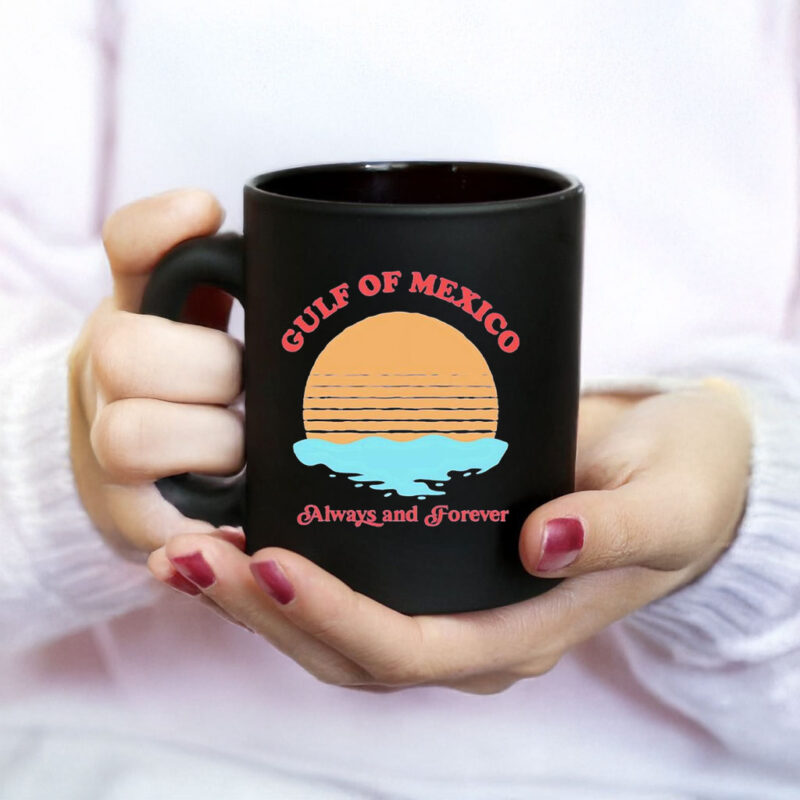 Offcial Funny Gulf of Mexico always and forever Mug