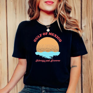 Offcial Funny Gulf of Mexico always and forever T-Shirt