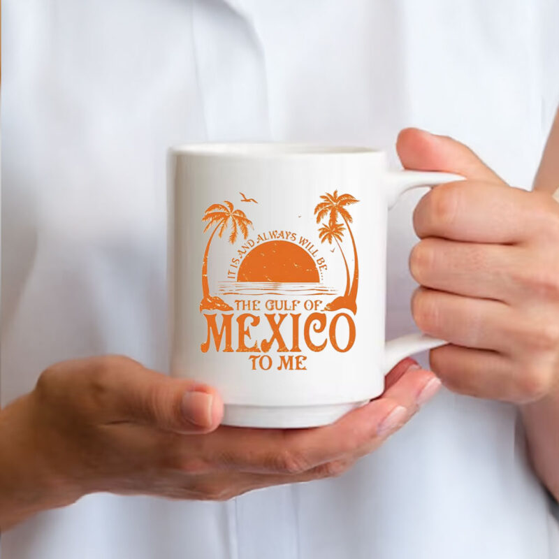Offcial It is and always will be the gulf of Mexico to me Mug