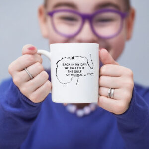 Official Back In My Day We Called It The Gulf Of Mexico Mug