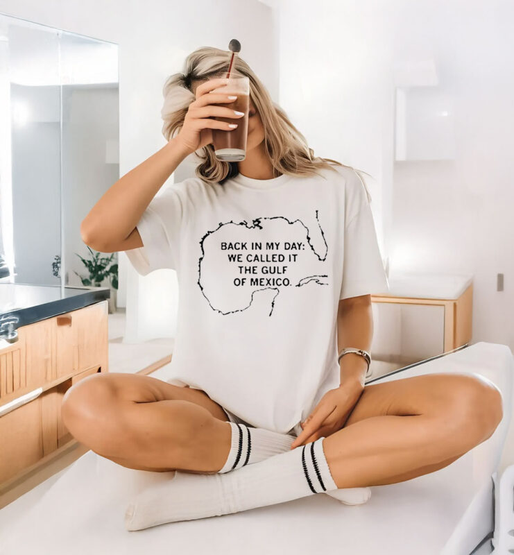 Official Back In My Day We Called It The Gulf Of Mexico T-Shirt