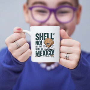 Shell no it’s the Gulf of Mexico Forever Mug