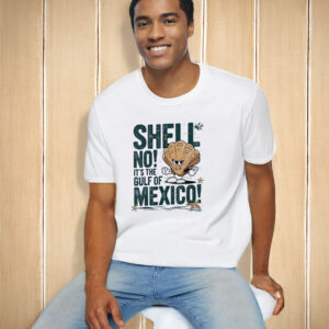 Shell no it’s the Gulf of Mexico Forever T-Shirt