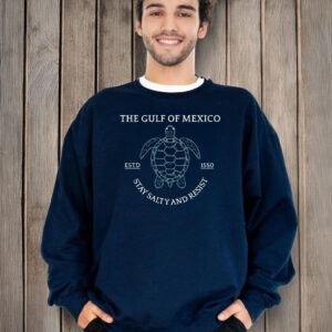 The Gulf Of Mexico ESTD 1550 Stay Saily And Resist T-Shirt
