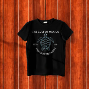 The Gulf Of Mexico ESTD 1550 Stay Saily And Resist T-Shirt