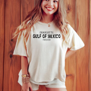 Charlotte Gulf Of Mexico Forever Shirt