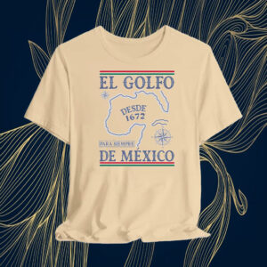 El Golfo De México, Gulf of Mexic Desde 1672 T-Shirt