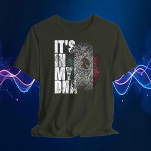 Its In My Dna Mexican Proud Hispanic Gift Mexico Flag T-Shirt