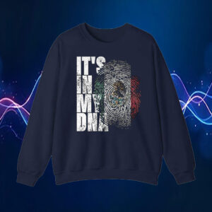 Its In My Dna Mexican Proud Hispanic Gift Mexico Flag T-Shirt