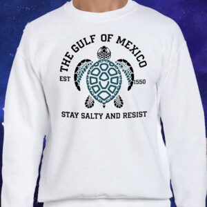 Official The Gulf of Mexico Stay Salty And Resist EST 1550 T-Shirt