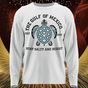 Official The Gulf of Mexico Stay Salty And Resist EST 1550 T-Shirt