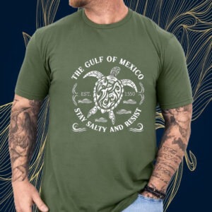 The Gulf of Mexico Stay Salty And Resis EST 1550, Mexico Lover T-Shirt