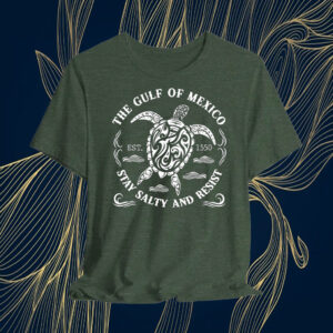 The Gulf of Mexico Stay Salty And Resis EST 1550, Mexico Lover T-Shirt